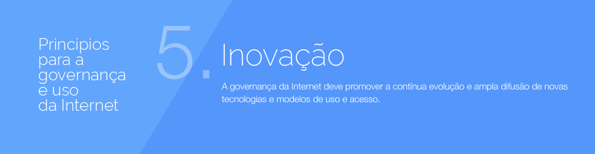 Príncipios para a governança e uso da Internet - 05 - Inovacao