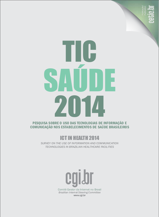 Pesquisa sobre o uso das Tecnologias de Informação e Comunicação nos estabelecimentos de saúde brasileiros - TIC Saúde 2014